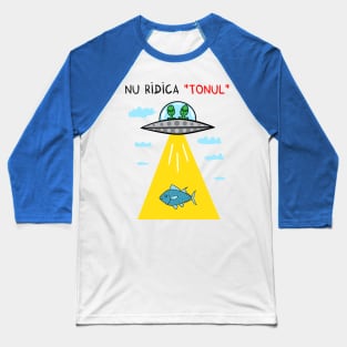 Nu ridica tonul (OZN) Baseball T-Shirt